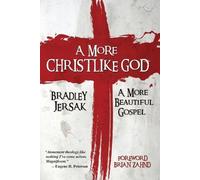 Bradley Jersak A More Christlike God (Tascabile) More Christlike