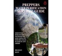 Bradley Kent Preppers Water Purification Survival Guide (Tascabile)