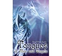 Bradley L Pritchett Tongues of Men and Angels (Tascabile)
