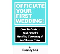 Bradley Lau Officiate Your First Wedding (Tascabile)