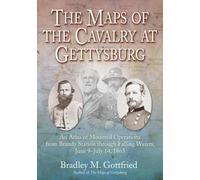 Bradley M Gottfried The Maps of the Cavalry at Gettysburg (Copertina rigida)