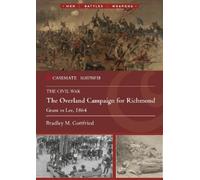 Bradley M Gottfried The Overland Campaign for Richmond (Tascabile)