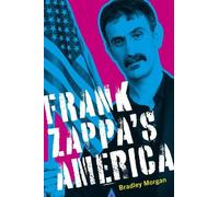 Bradley Morgan Frank Zappa's America (Copertina rigida)