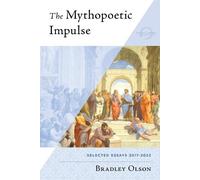 Bradley Olson The Mythopoetic Impulse (Tascabile)