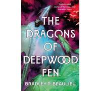 Bradley P. Beaulieu The Dragons of Deepwood Fen (Copertina rigida)