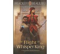 Bradley P Beaulieu The Flight of the Whisper King (Tascabile)