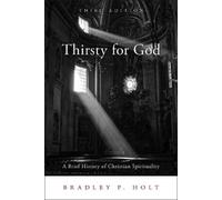 Bradley P. Holt Thirsty for God (Tascabile)