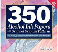 Bradley S Tompki 350 Alcohol Ink Papers with Original Origami Patter (Tascabile)