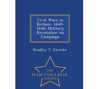 Bradley T Gericke Civil Wars in Britain, 1640-1646 (Tascabile)