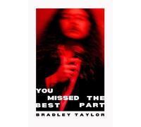 Bradley Taylor You Missed the Best Part (Tascabile)