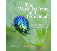 Bradley Trevor Greive The World Is Great, and I Am Small (Copertina rigida)