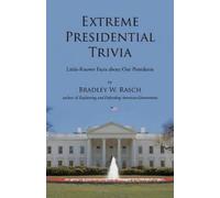Bradley W Rasch Extreme Presidential Trivia (Tascabile)
