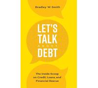 Bradley W. Smith Let's Talk About Debt (Tascabile)