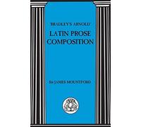 Bradley's Arnold Latin Prose Composition (Latin Language) by Mountford, James (2013) Paperback