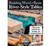 Bradlyn Zimmerman Building Wood and Resin River-Style Tables (Tascabile)