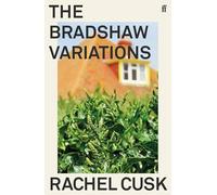 Bradshaw Variations: Rachel Cusk