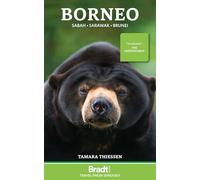 Bradt Borneo (Travel Guide): Sabah Sarawak Brunei