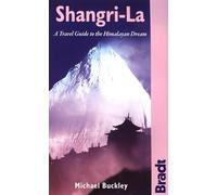 Bradt Shangri-la: A Travel Guide to the Himalayan Dream [Lingua Inglese]