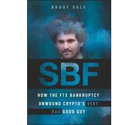 SBF: How the FTX Bankruptcy Unwound Crypto's Very Bad Good Guy
