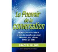 Brady G Wilson Le Pouvoir De La Conversation (Tascabile)