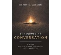 Brady G Wilson The Power of Conversation (Tascabile)