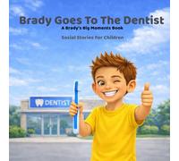 Brady Goes To The Dentist: Social Stories For Children