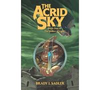 Brady J Sadler The Acrid Sky (Tascabile) Malice of Light
