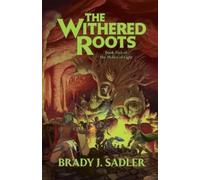 Brady J Sadler The Withered Roots (Tascabile) Malice of Light