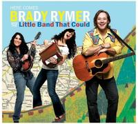 Brady Rymer Here Comes Brady Rymer And The Little Band That Could (CD)