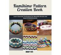 Brady Tate Kumihimo Pattern Creation Book (Tascabile)