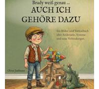 Brady weiß genau ... AUCH ICH GEHÖRE DAZU: Ein Bilder- und Vorlesebuch über Anderssein, Systeme und neue Verbindungen.: 3