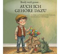 Brady weiß genau … AUCH ICH GEHÖRE DAZU: Ein Bilder- und Vorlesebuch über Anderssein, Systeme und neue Verbindungen.