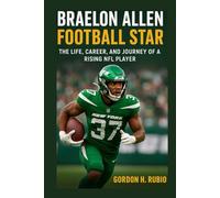BRAELON ALLEN: FOOTBALL STAR: THE LIFE, CAREER, AND JOURNEY OF A RISING NFL PLAYER