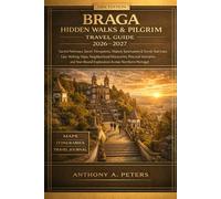 Braga Hidden Walks & Pilgrim Travel Guide 2026-2027: Sacred pathways, secret viewpoints, historic sanctuaries, scenic stairways, easy walking maps, ... exploration across northern Portugal