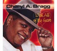 Bragg, Cheryl A. - With All Of My Heart