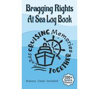 Bragging Rights At Sea Log Book Cards Cruising Memories Together: Cruise Vacation Score Sheets & Championship Tracker for Families and Friends - 100+ ... with Built-In Rummy Rules for Sea Day Fun