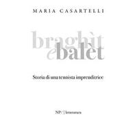 Braghìt e balèt. Storia di una tennista imprenditrice