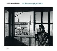 Brahem Anouar - The Astounding Eyes Of Rita