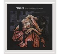 Brahm - Built To Be Brought Down