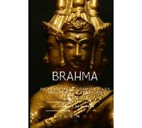 BRAHMA: El Arquitecto Cósmico y los Ciclos de la Creación