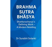 Brahma Sutra Bh¿¿ya - Shankaracharya's Defining Work: A Modern Retelling: 1