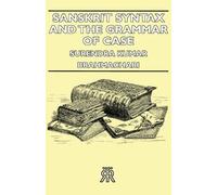 Brahmachari Surendra Kumar Sanskrit Syntax And The Grammar Of Case (Tascabile)