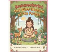 Brahmacharini: The Wise Student of the Forest: A Wisdom Journey for Little Rishis
