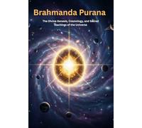 Brahmanda Purana: The Divine Genesis, Cosmology, and Sacred Teachings of the Universe
