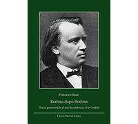 Brahms dopo Brahms. Tracce panoramiche di una discendenza e di un'eredità