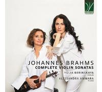 Berinskaya Yulia / Ammara Alessandra - Johannes Brahms: Complete Violin Sonat...