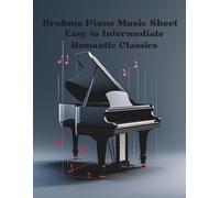 Brahms Piano Music Sheet - Easy to Intermediate Romantic Classics