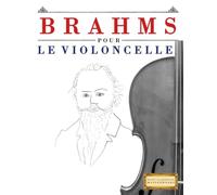 Brahms pour le Violoncelle: 10 pièces faciles pour le Violoncelle débutant livre