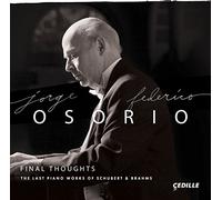 Jorge Federico Osor – Pensieri finali: Le ultime opere per pianoforte di Schubert & Brah – CD