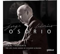 Jorge Federico Osor – Pensieri finali: Le ultime opere per pianoforte di Schubert & Brah – CD